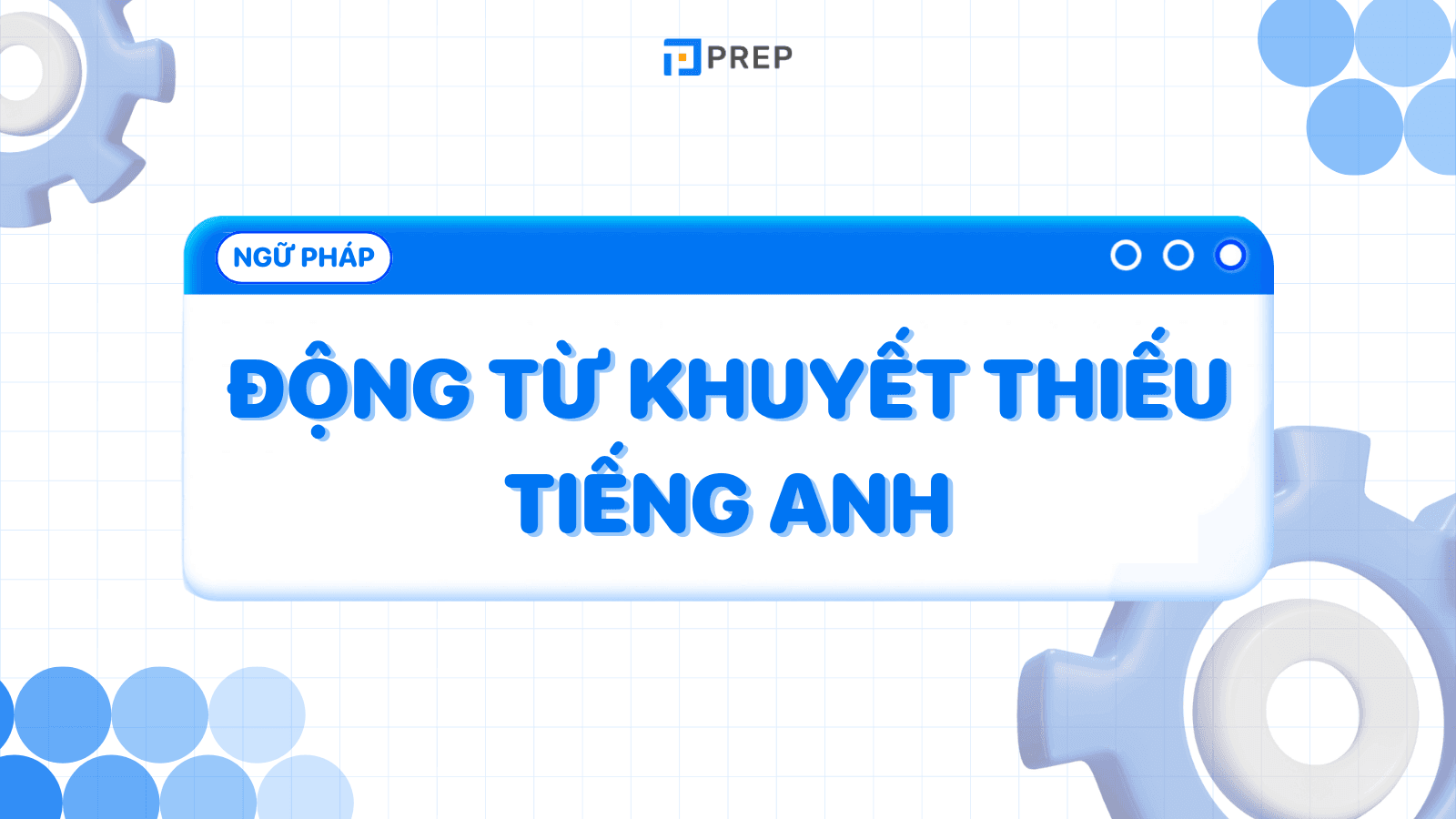 Động từ khuyết thiếu (Modal Verbs): Ý nghĩa, phân loại & bài tập