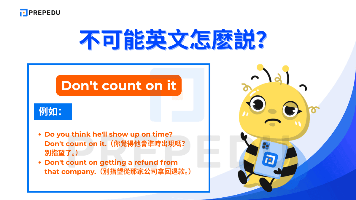 Don't count on it 的字面意思是「別指望了」