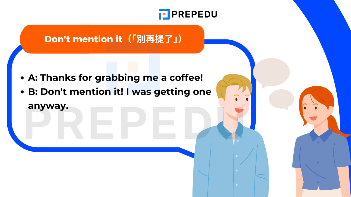 “Don't mention it” 的字面意思是「別再提了」