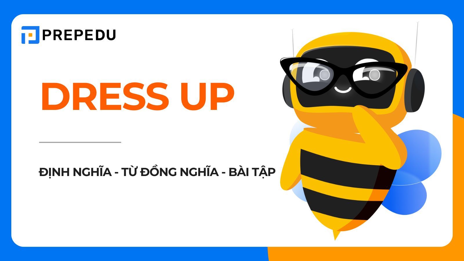 Dress up là gì? Phân biệt 3 từ Dress up, Get dressed và Dress myself