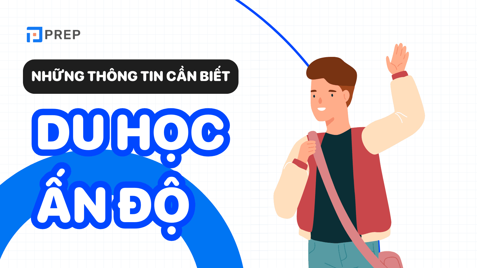 Du học Ấn Độ: điều kiện, chi phí, học bổng mới nhất