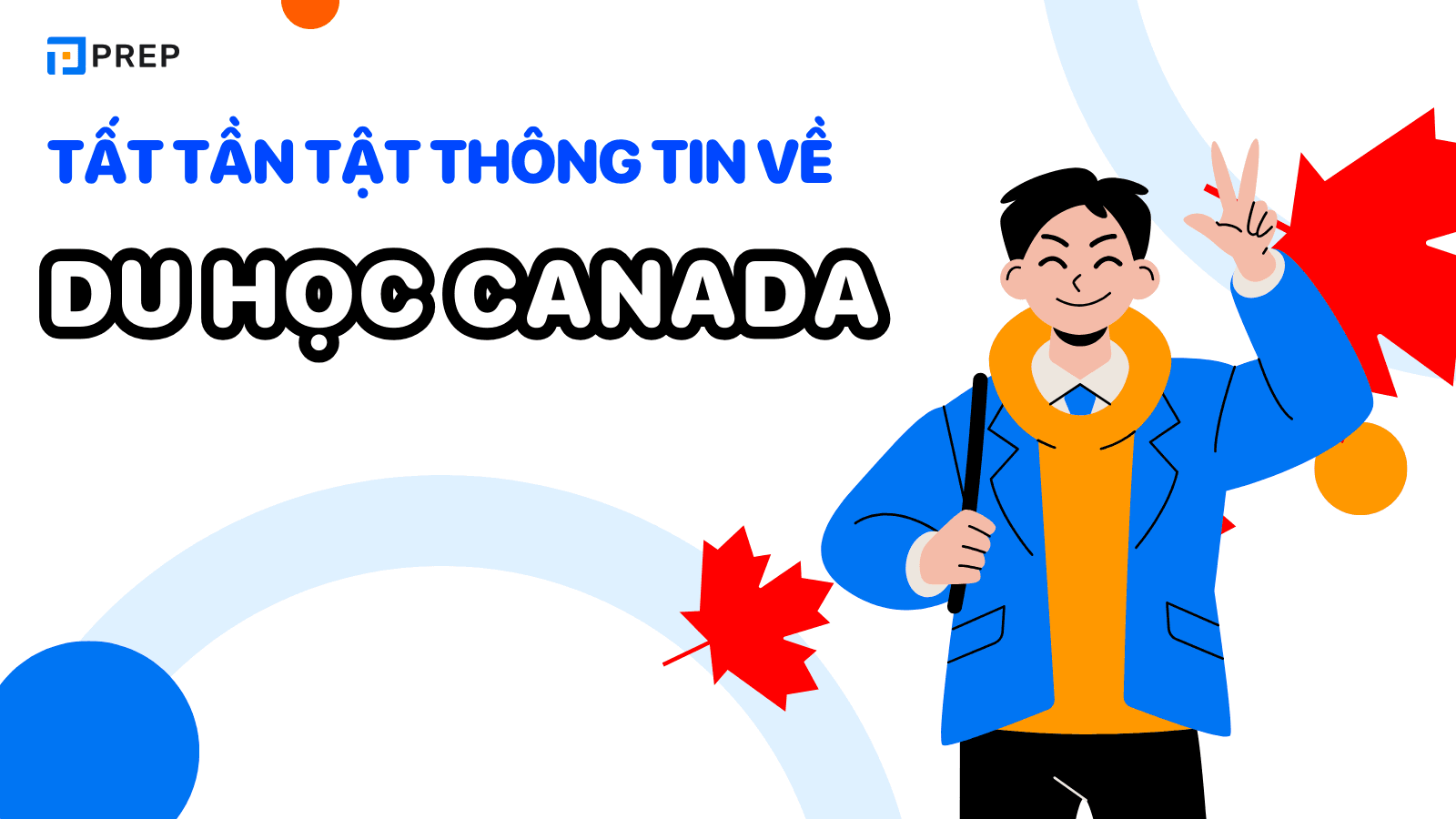 Du học Canada: điều kiện, chi phí, học bổng mới nhất