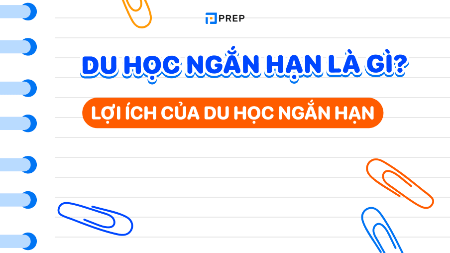 Du học ngắn hạn là gì? Du học ngắn hạn cho người đi làm, đi học