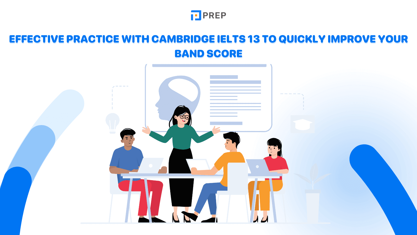 Effective practice with Cambridge IELTS 13 to quickly improve your band score