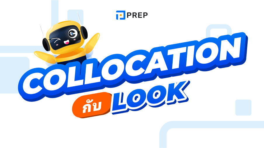 20 Collocation กับ Look ที่พบบ่อยที่สุดกับคำว่า Look