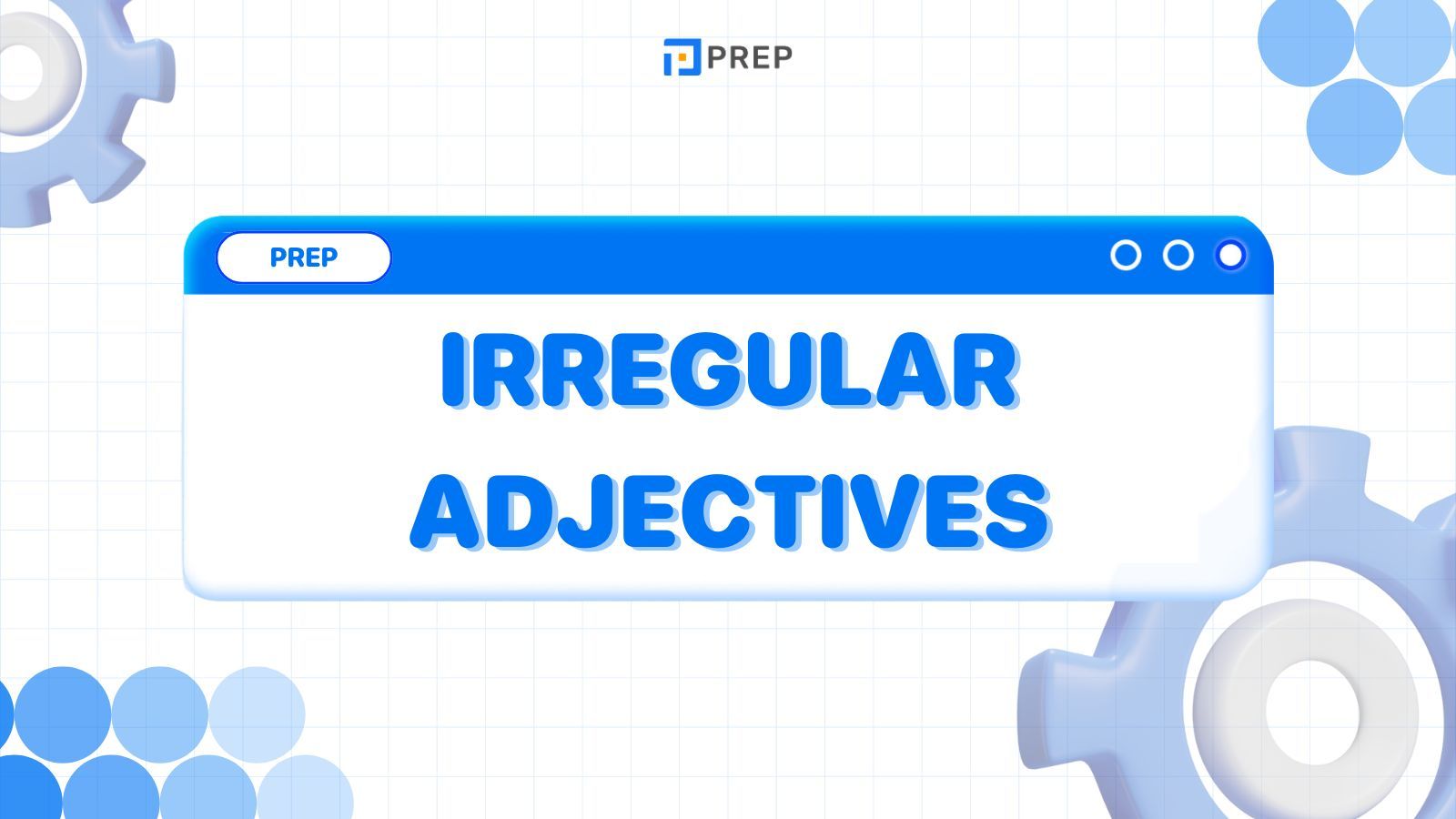 ทำความรู้จัก Irregular Adjectives ในภาษาอังกฤษ 