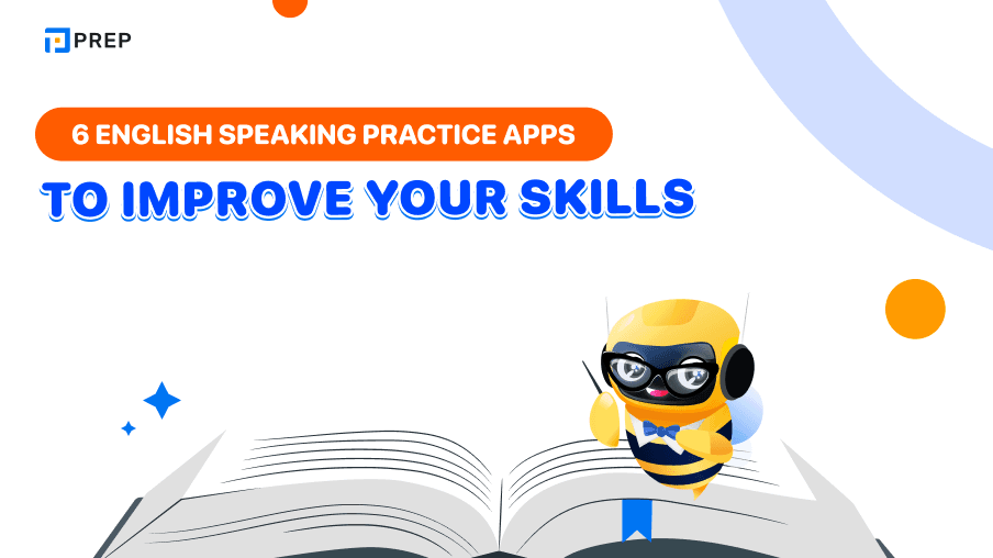 Revealing 6 English Speaking practice apps to rapidly improve your skills!