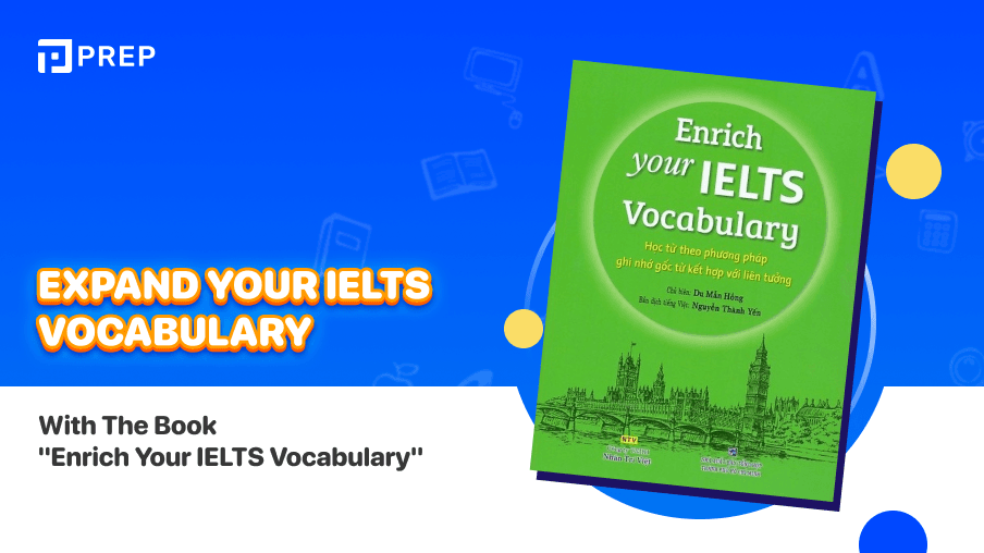 Expand your IELTS vocabulary with the book "Enrich Your IELTS Vocabulary"