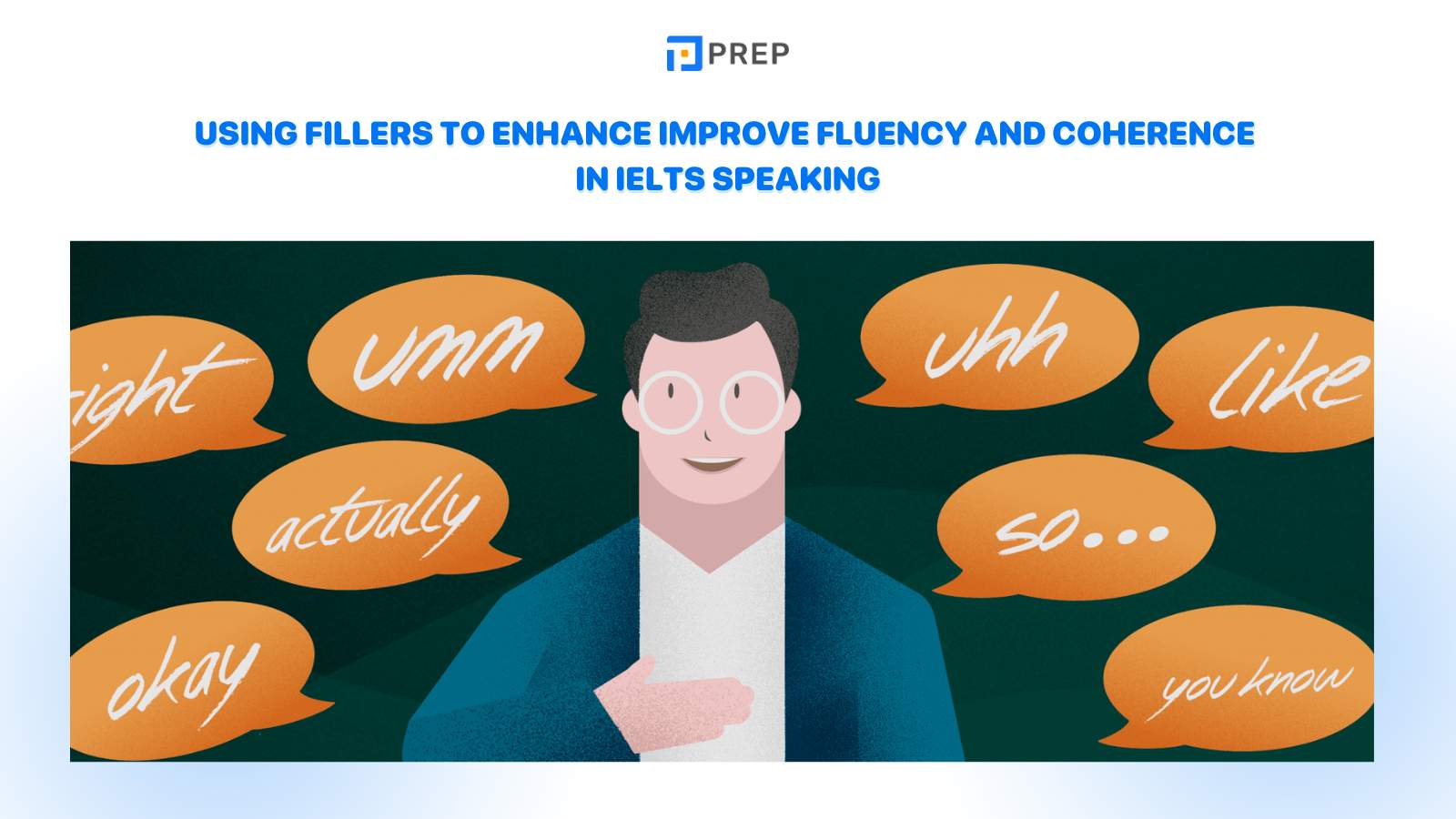 Using fillers to enhance Fluency and Coherence in IELTS Speaking