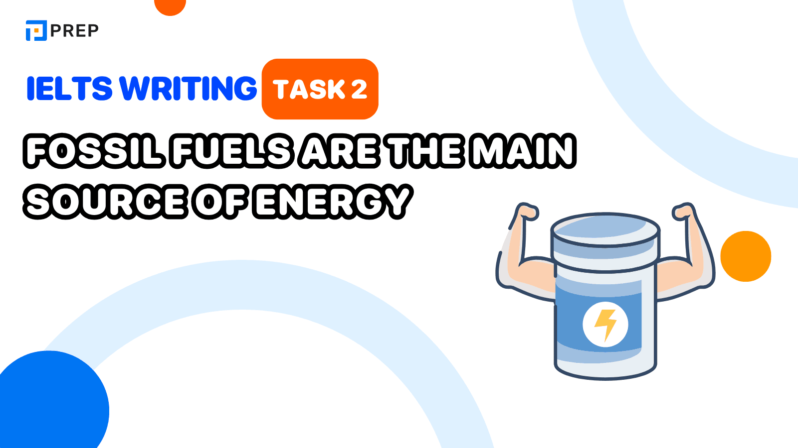 Đề bài và bài mẫu IELTS Writing Task 2: Fossil fuels are the main source of energy