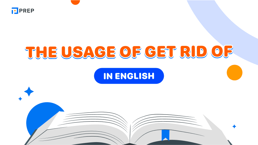 What is Get rid of? The usage of Get rid of in English