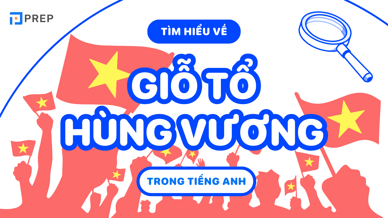 Tìm hiểu về lễ giỗ tổ Hùng Vương trong tiếng Anh