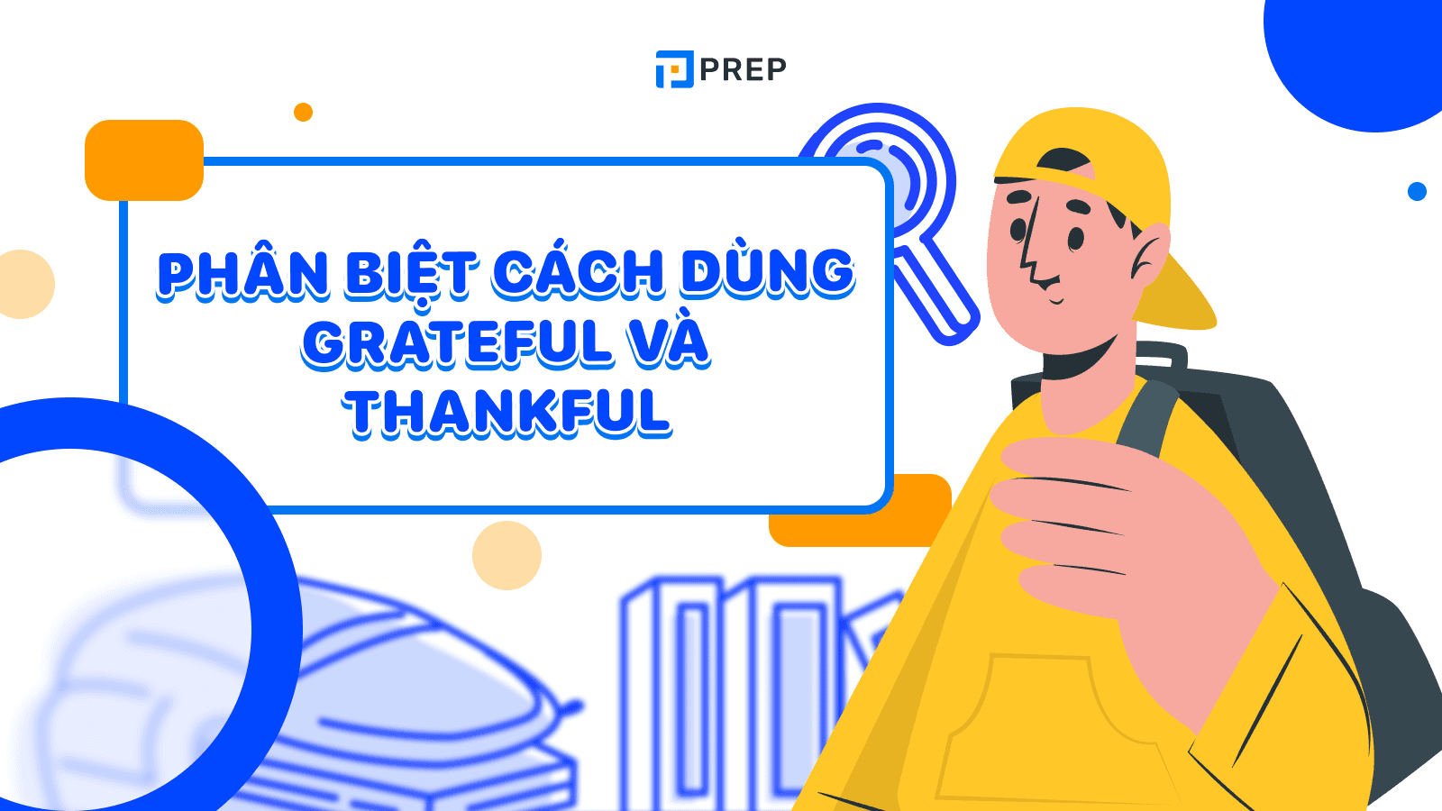 Phân biệt Grateful và Thankful
