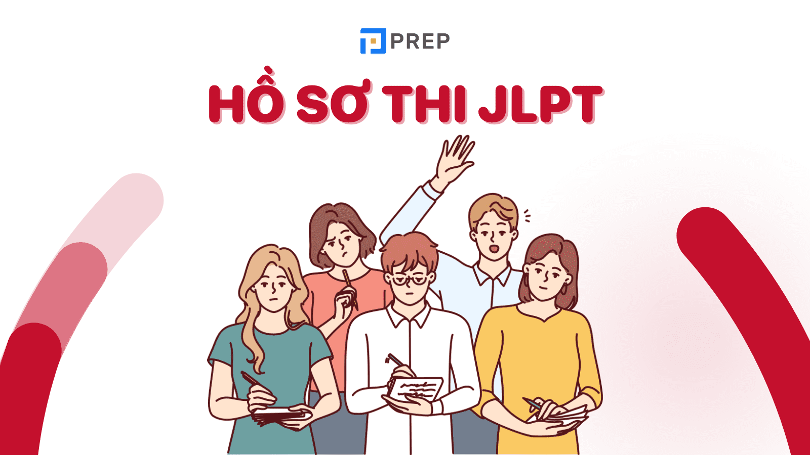 Hồ sơ thi JLPT gồm những gì? Hướng dẫn điền hồ sơ nhanh chóng nhất!