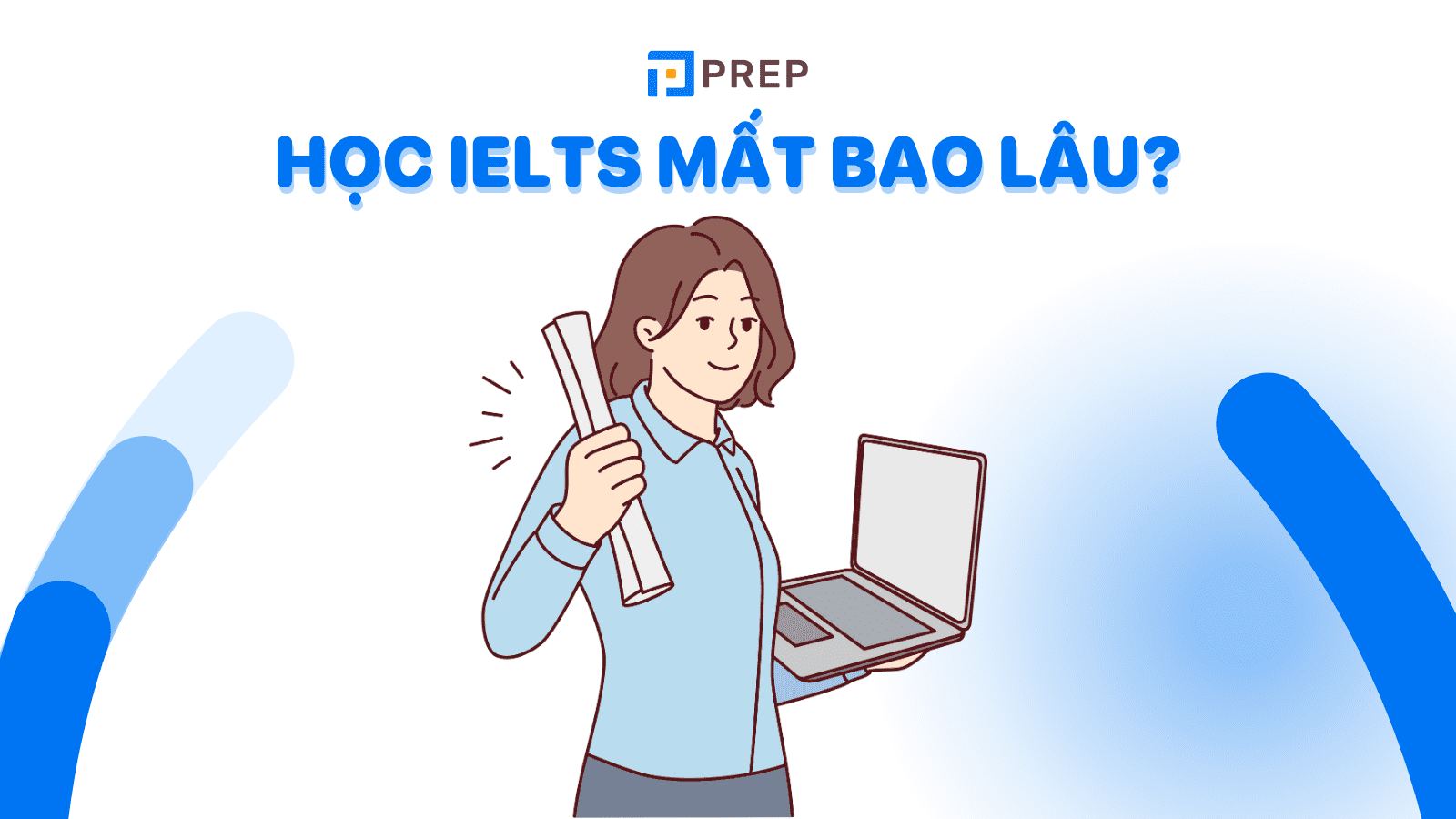 Học IELTS mất bao lâu? Chia sẻ phương pháp học IELTS hiệu quả