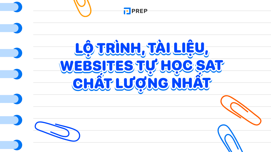 Khám phá lộ trình, tài liệu và websites tự học SAT uy tín nhất