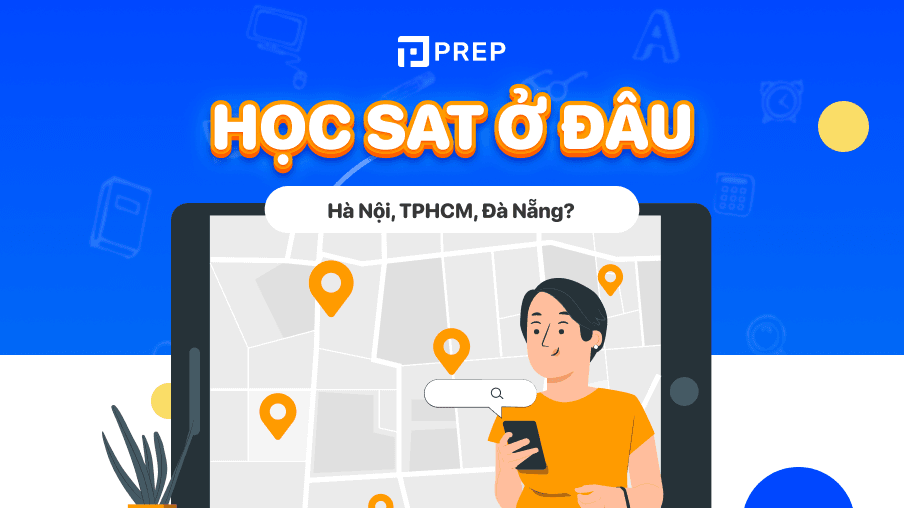 Học SAT ở đâu? Top 14 trung tâm luyện thi SAT uy tín nhất