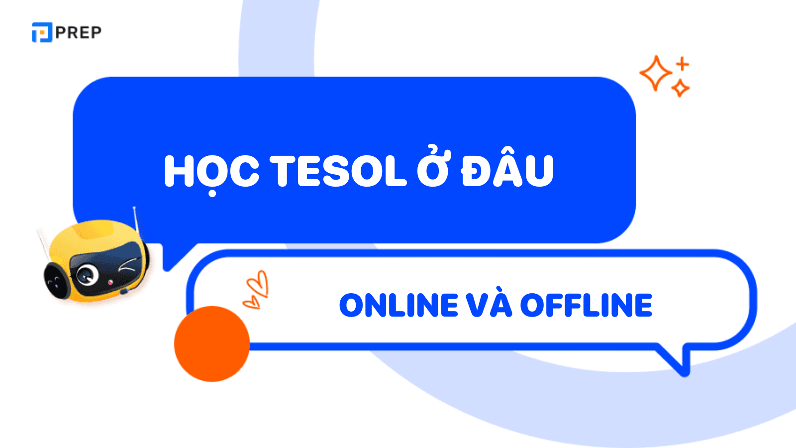 Học TESOL ở đâu? Top địa chỉ uy tín & cách chọn khóa học phù hợp