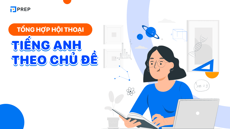 Đoạn hội thoại tiếng Anh theo chủ đề thông dụng