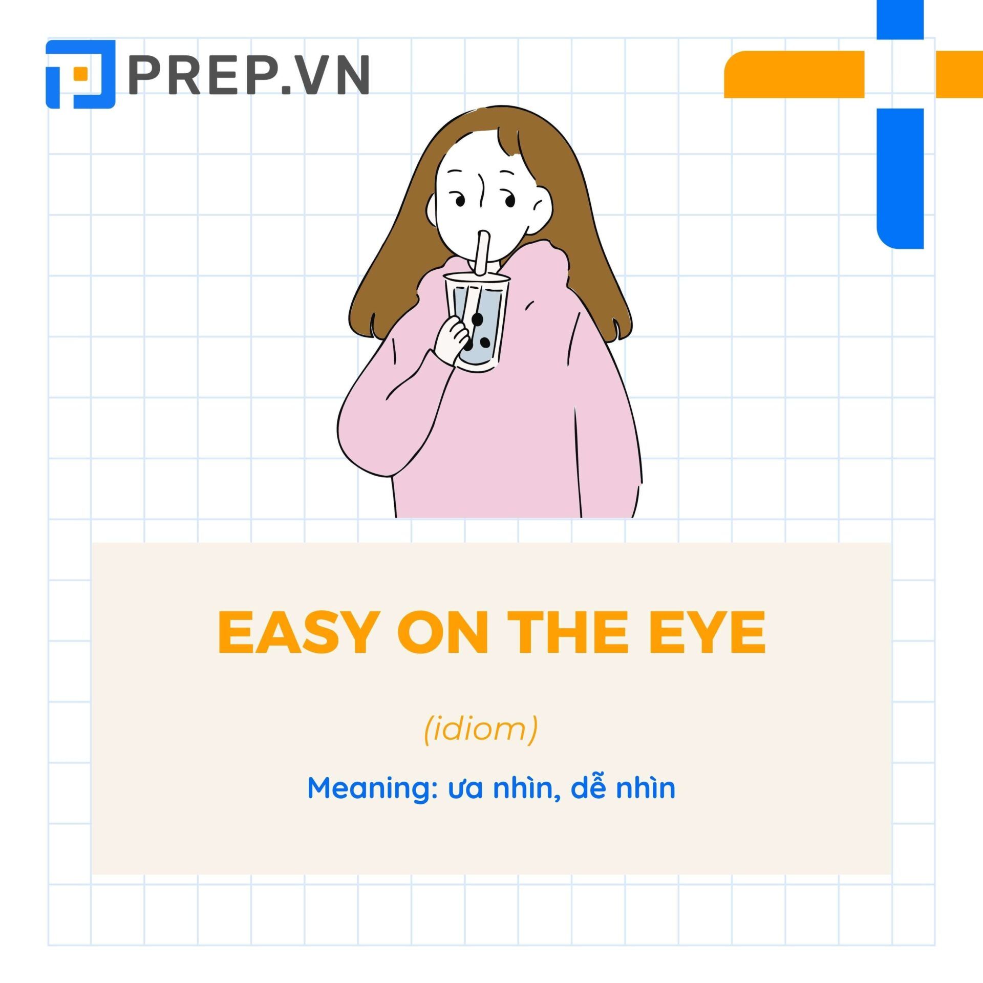 Idiom Easy on the eye
