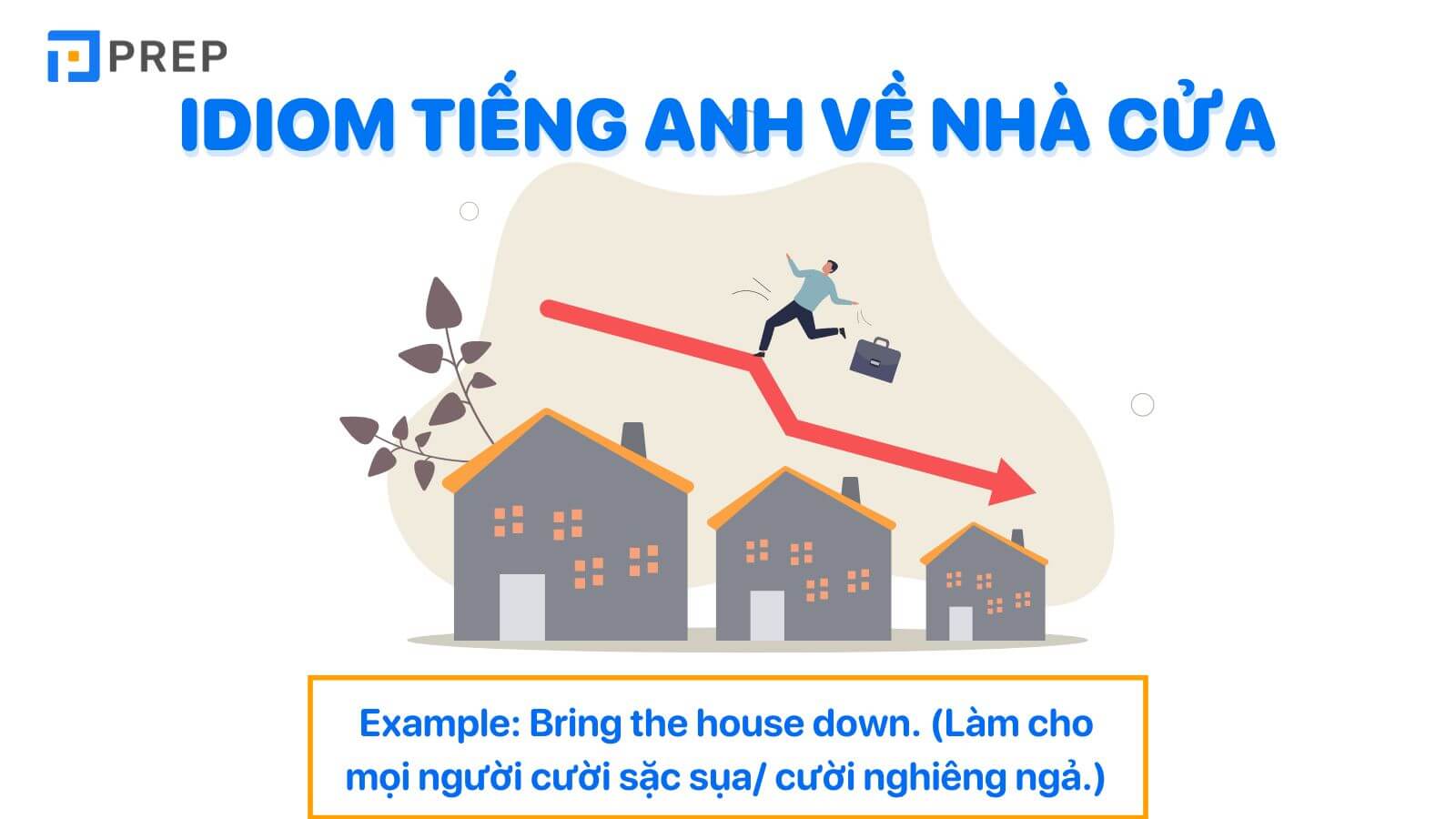 Idiom tiếng Anh về nhà cửa