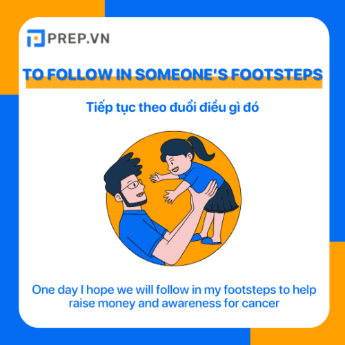 To follow in someone’s footsteps