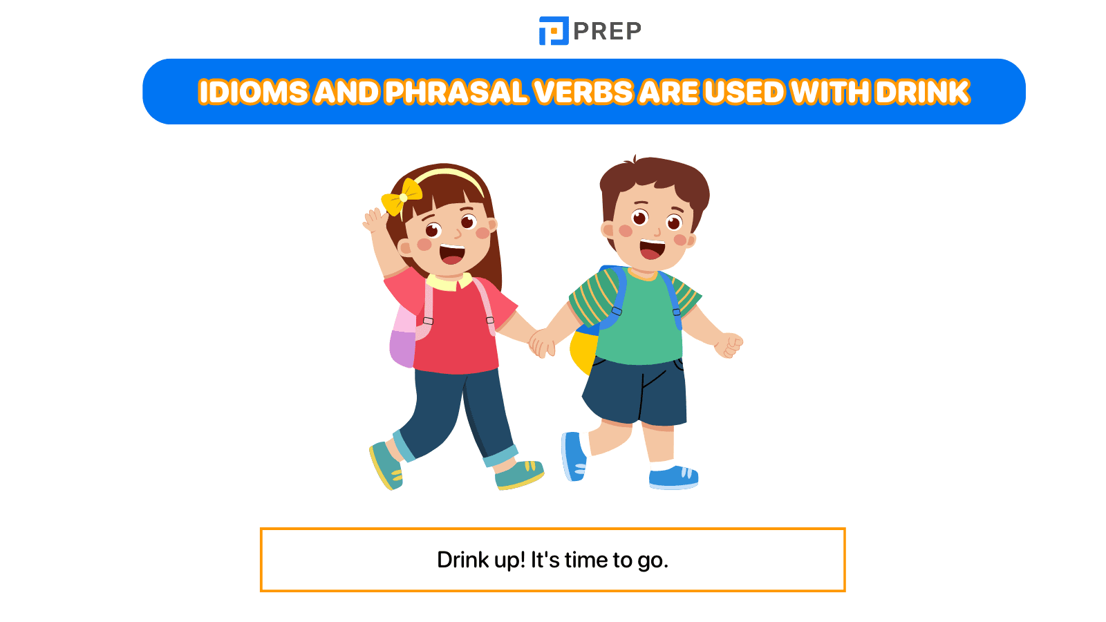 Idioms and phrasal verbs are used with Drink