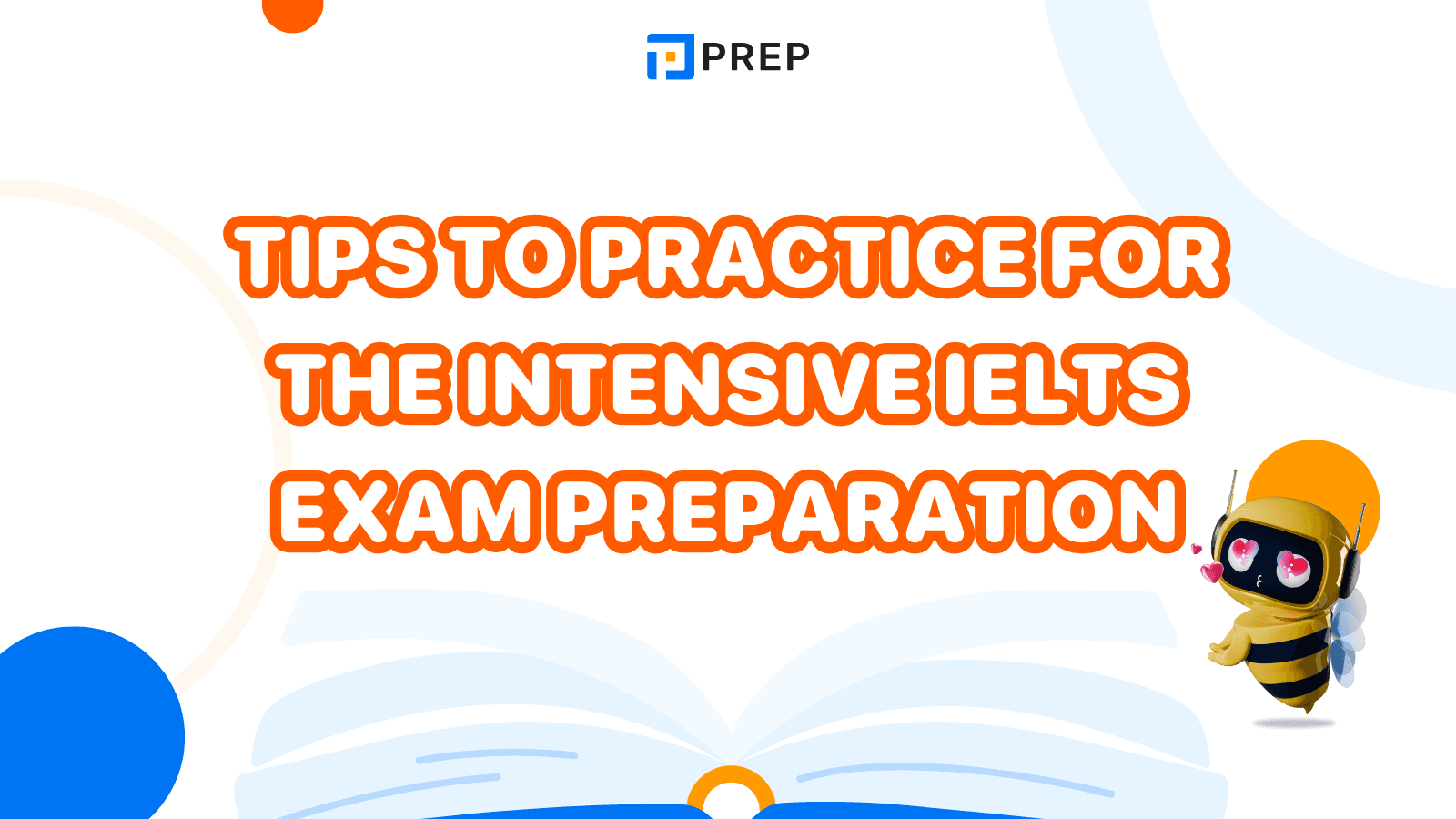 How should I practice the 4 skills in the final days before the exam? Tips to practice for the intensive IELTS exam preparation