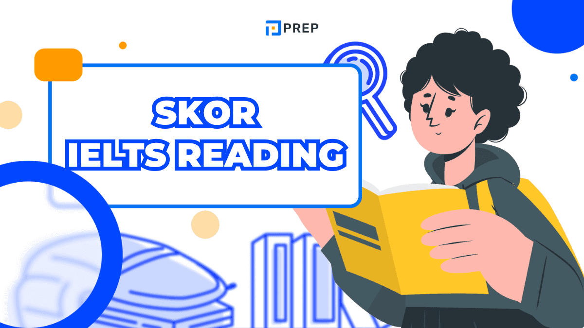 Panduan Terlengkap Memahami Skor IELTS Reading (Akademik & General Training)
