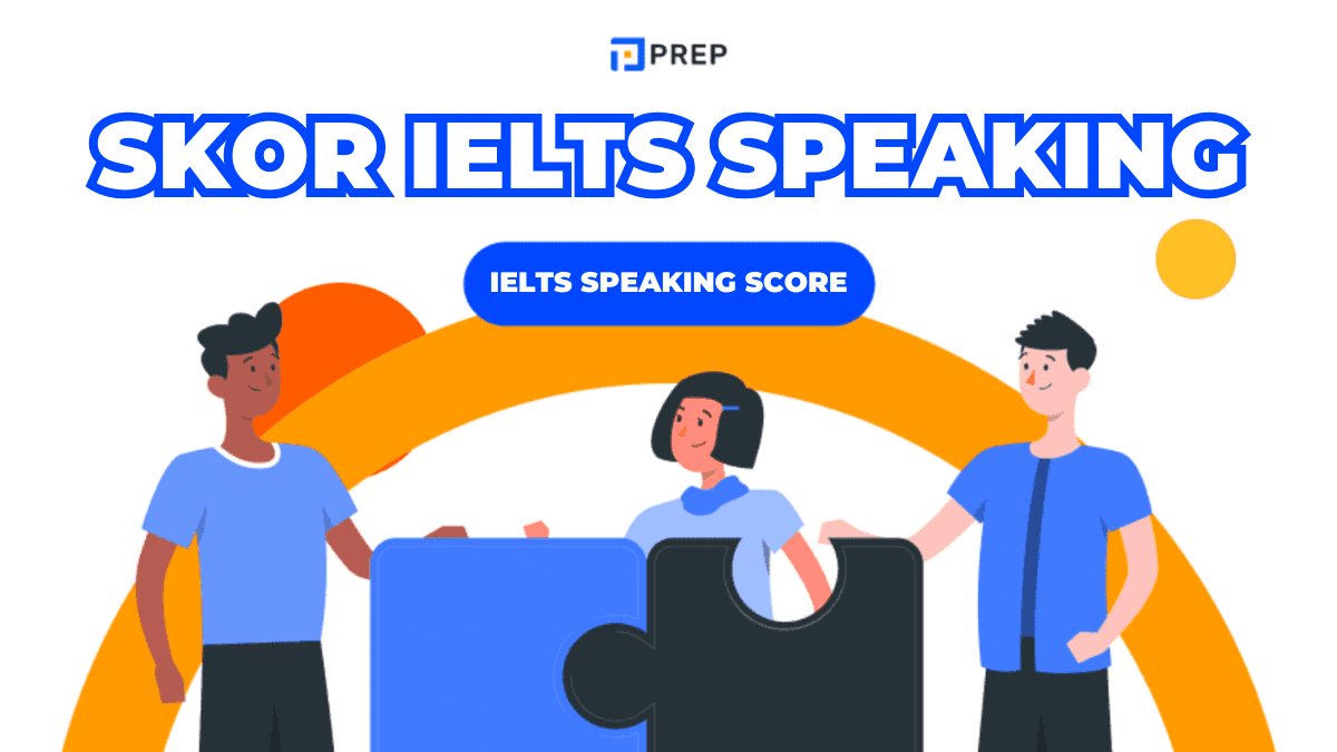 4 Kriteria Skor IELTS Speaking & Strategi Band Tinggi