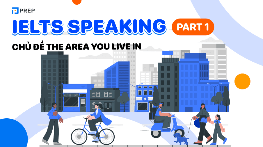 IELTS Speaking Part 1 chủ đề The area you live in
