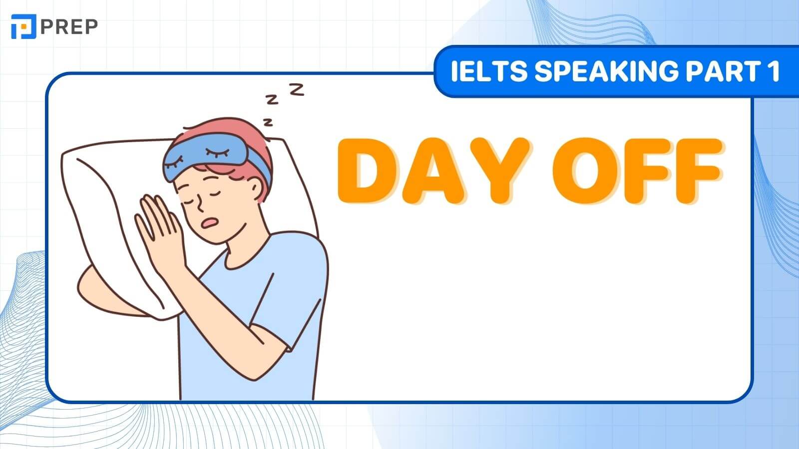 Bài mẫu IELTS Speaking Part 1 Day off