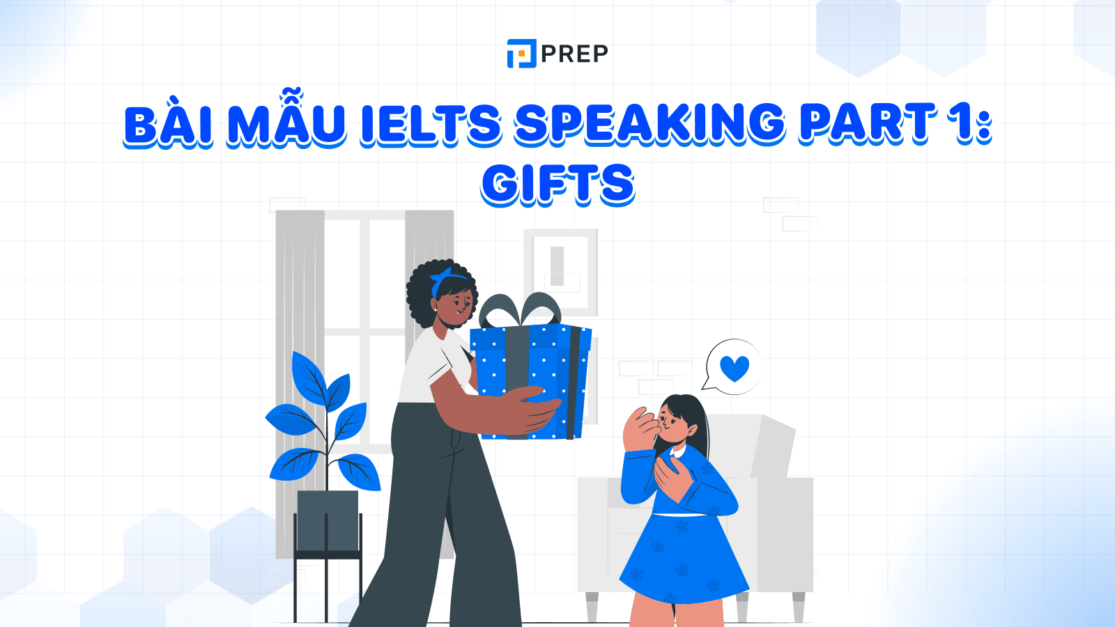 Bài Mẫu IELTS Speaking Part 1 Gifts Band 7.5+