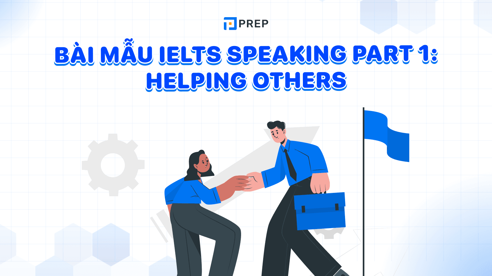 Bài Mẫu IELTS Speaking Part 1 Helping Others Band 7.5+