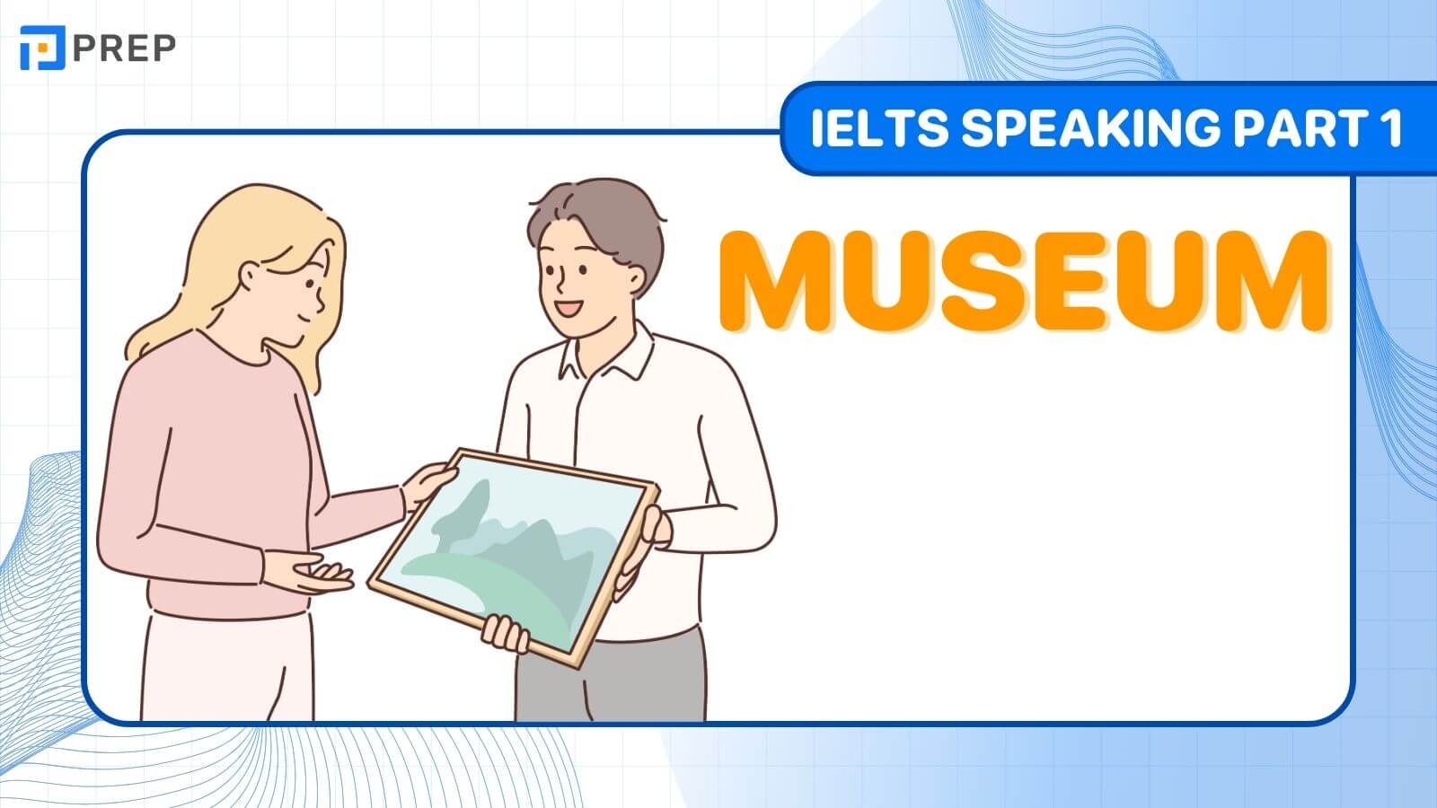 IELTS Speaking Part 1 Museum
