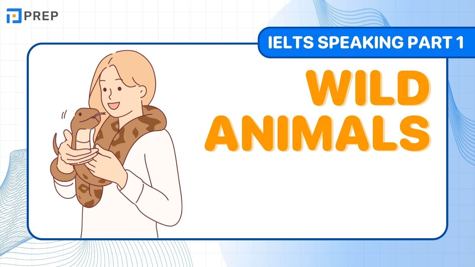 Đề bài, bài mẫu IELTS Speaking Part 1 chủ đề: Wild animals
