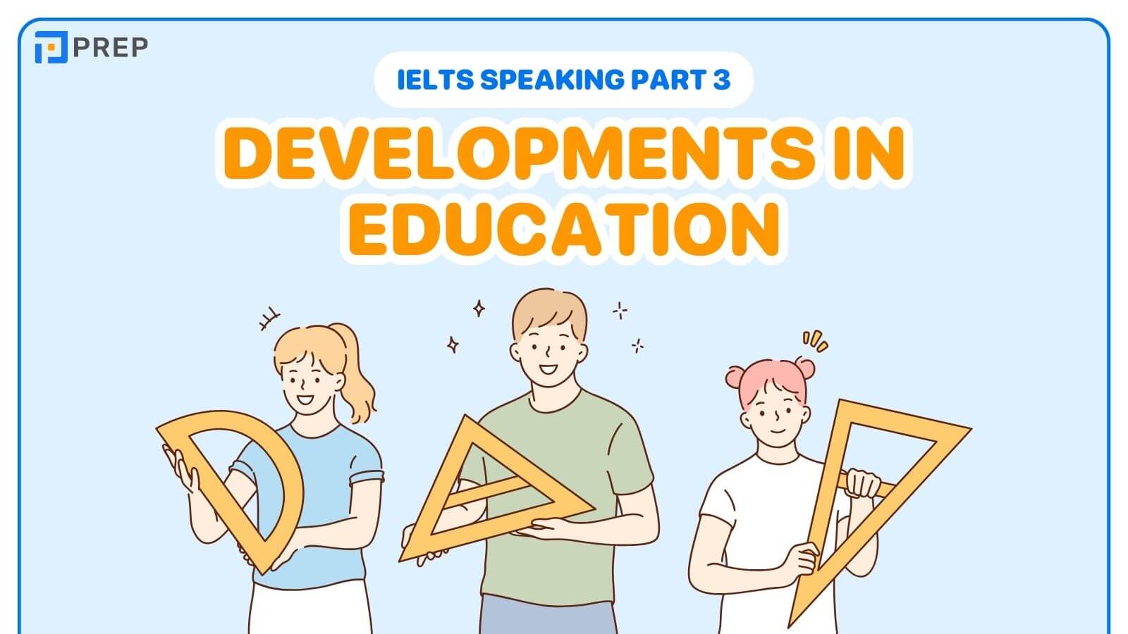 Bài mẫu IELTS Speaking Part 3 Development in education