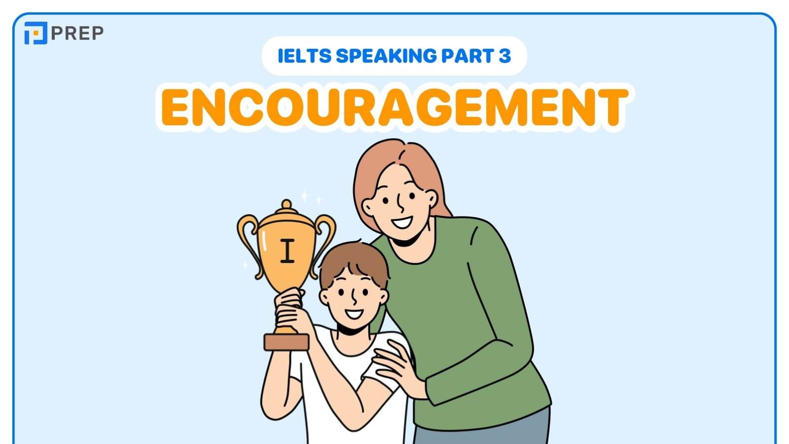 Bài mẫu IELTS Speaking Part 3 Encouragement