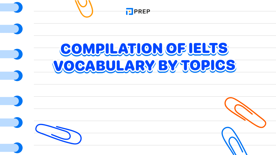 IELTS vocabulary by topics - 35 topics candidates need to master!