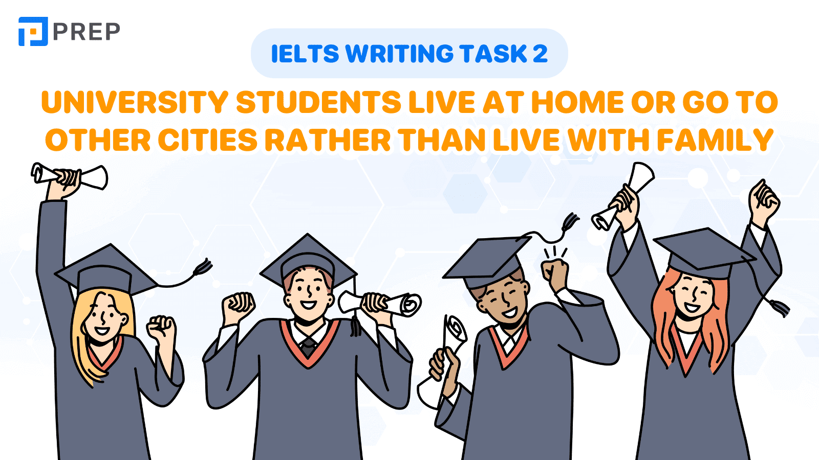 Bài mẫu IELTS Writing Task 2 University students live at home or go to other cities rather than live with family band 7.0+