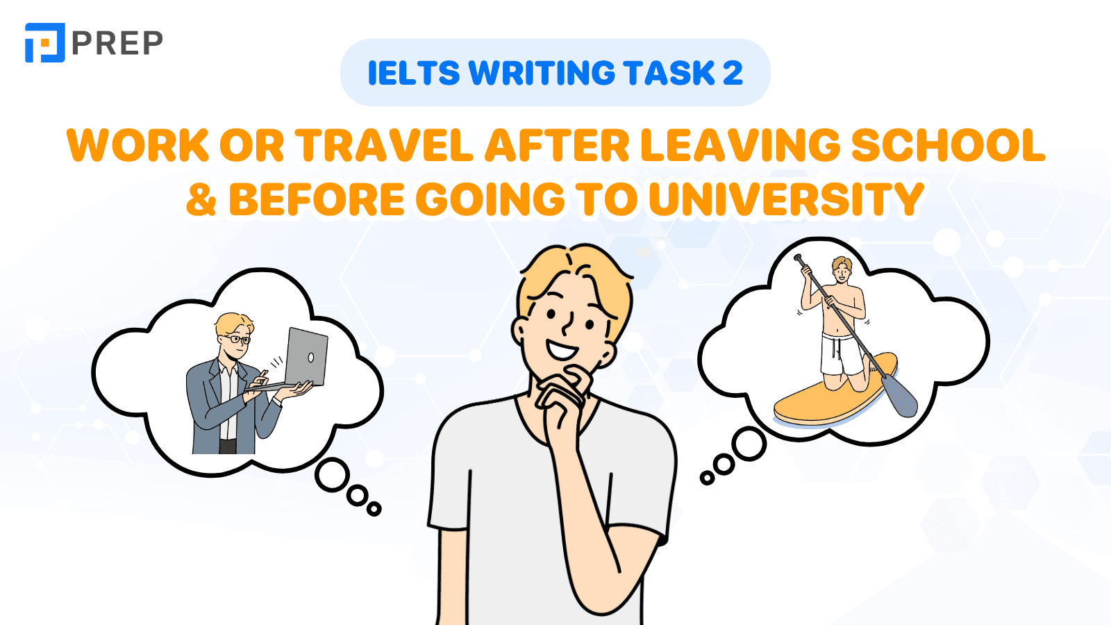 Bài mẫu IELTS Writing Task 2 Work or travel after leaving school and before going to university band 7.0+
