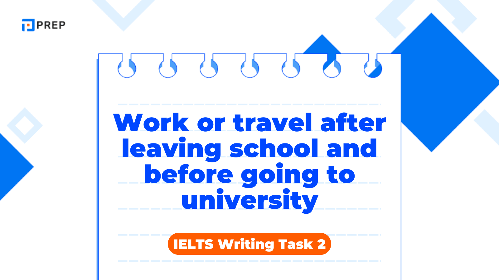 ตัวอย่างโจทย์ IELTS Writing Task 2: Work or travel after leaving school and before going to university