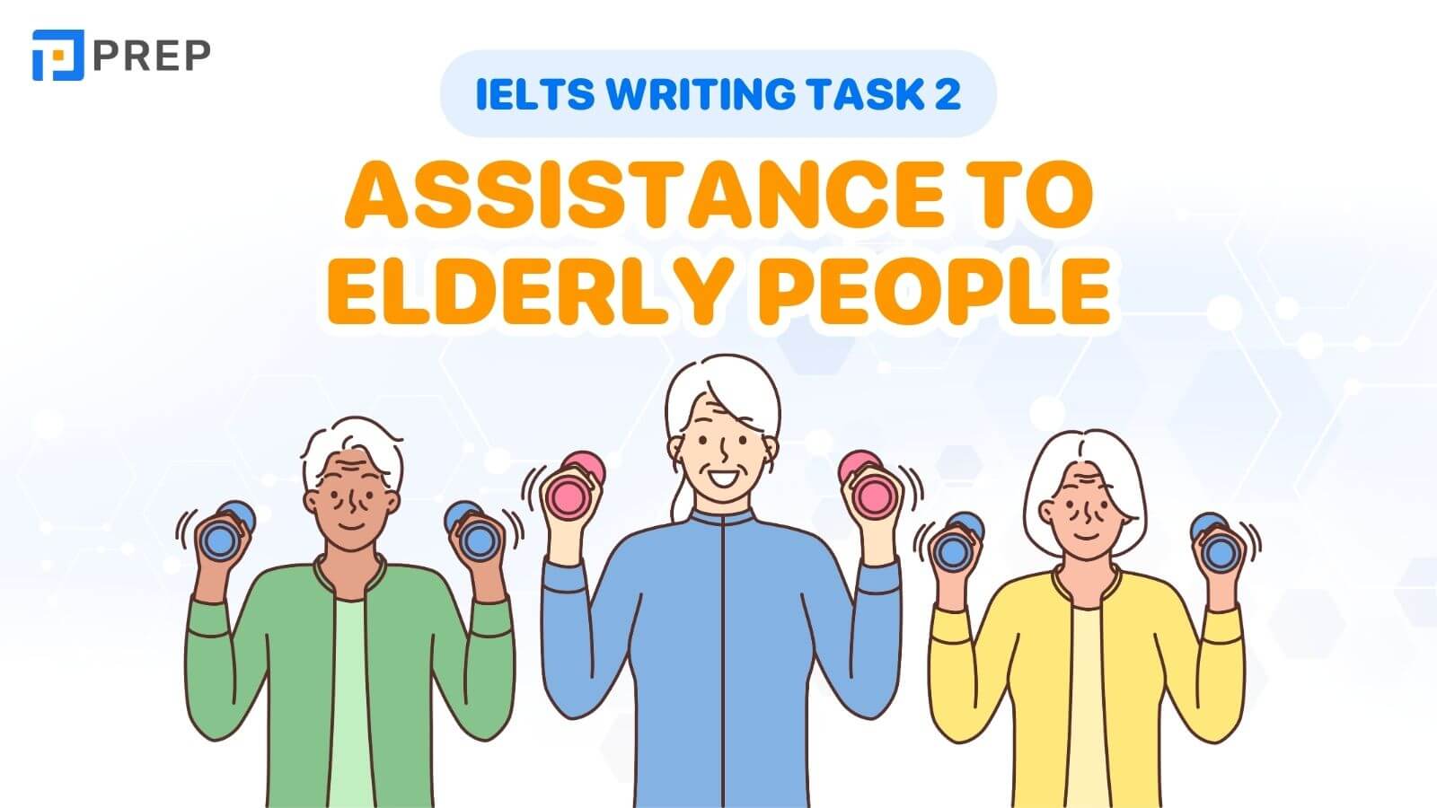 Bài mẫu IELTS Writing Task 2 Assistance to elderly people