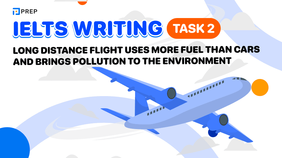 IELTS Writing Task 2 Long distance flight uses more fuel than cars and brings pollution to the environment