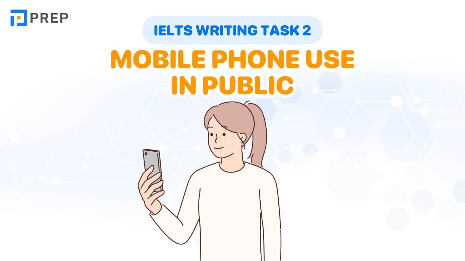 Bài mẫu IELTS Writing Task 2 Mobile phone use in public