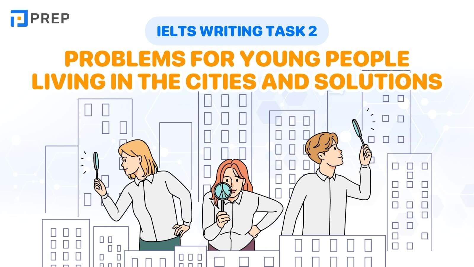 Bài mẫu IELTS Writing Task 2 Problems for young people living in the cities and solution