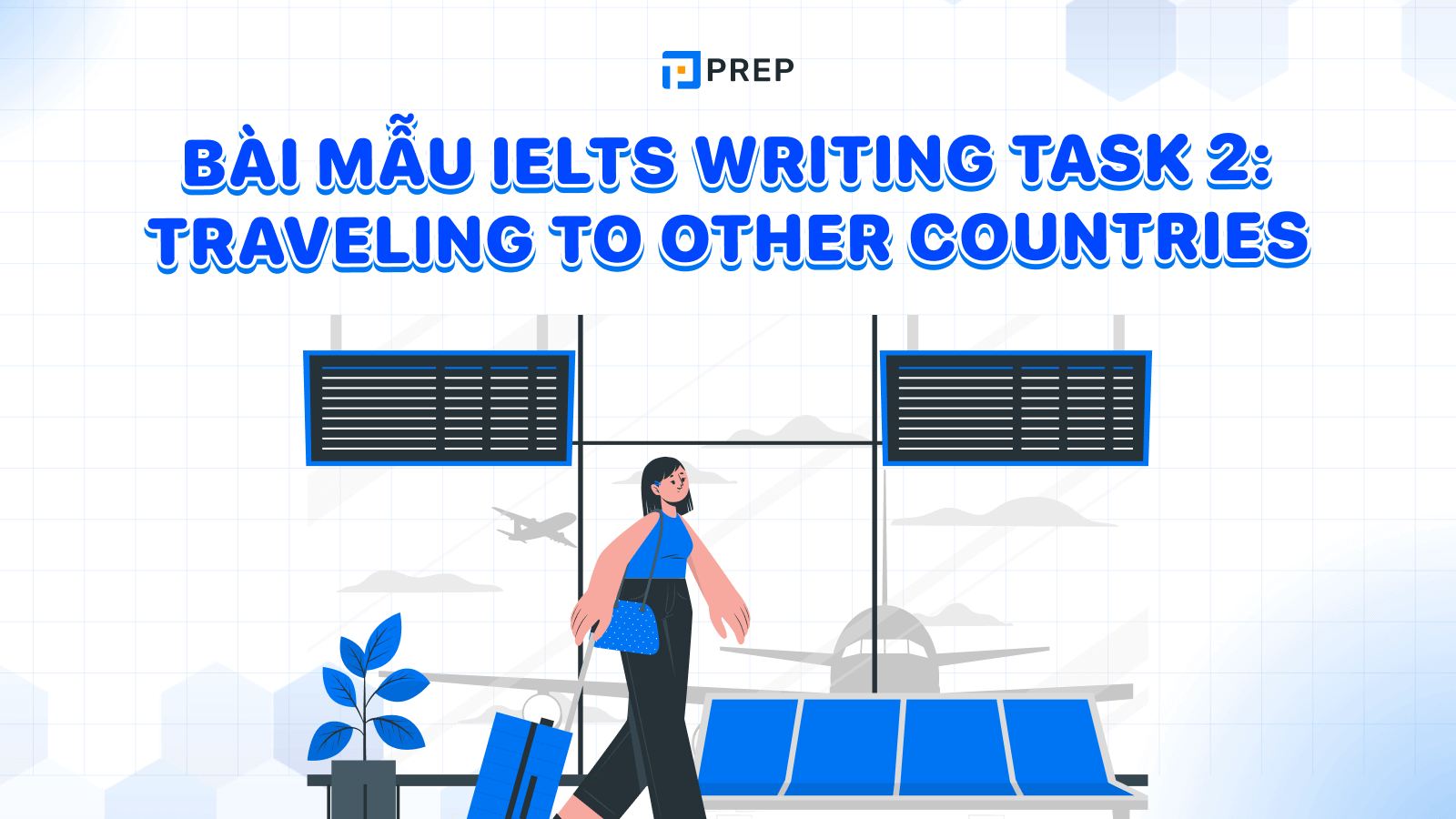 Bài mẫu IELTS Writing Task 2 Traveling to other countries band 7.5+