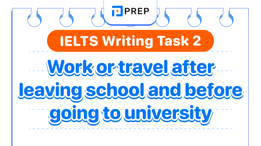 IELTS Writing Task 2 work or travel after leaving school and before going to university