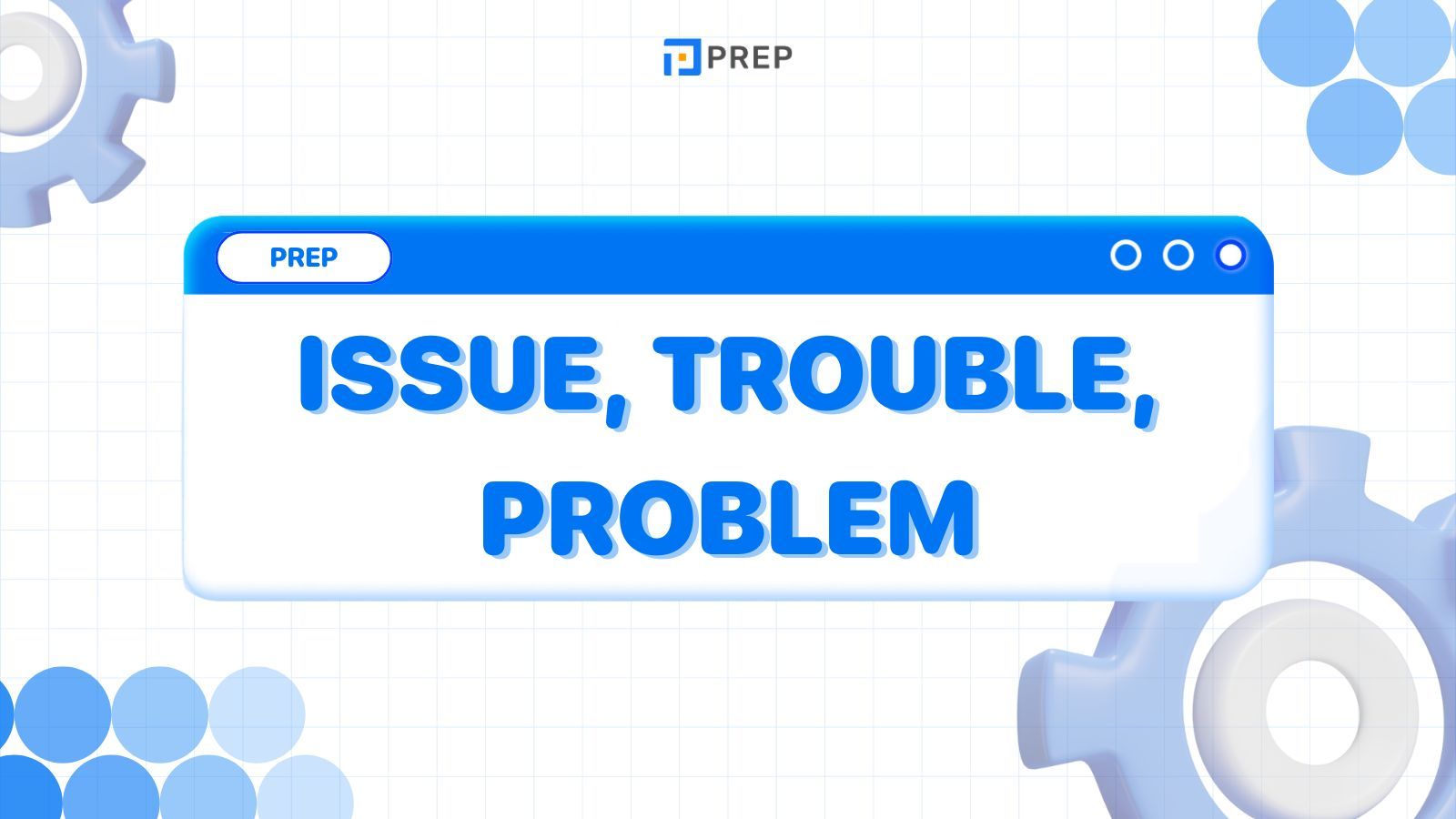 แยกความแตกต่างระหว่าง Issue, Trouble และ Problem อย่างแม่นยำใน 5 นาที