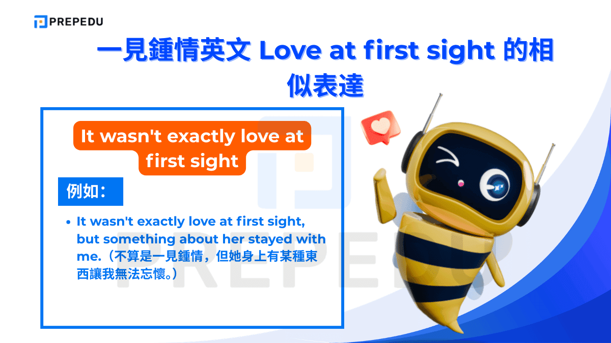 It wasn't exactly love at first sight 是一見鍾情英文的否定變體